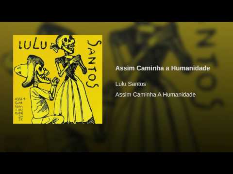 Assim caminha a humanidade - Lulu Santos
