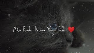 Download lagu Story Wa - Aku Rindu Kamu Yang Dulu mp3