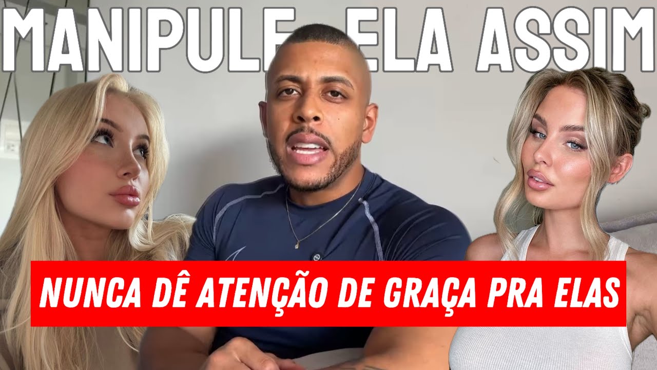 ELAS NÃO QUEREM VOCÊ ELAS QUEREM A SUA ATENÇÃO, não dê de graça (manipulação reversa)