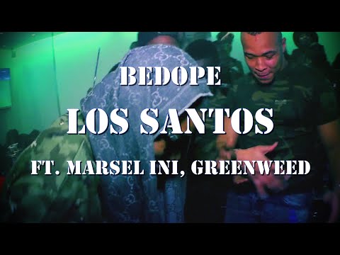 Bedope - Los Santos ft. Marsel INI, GreenWeed (Prod. kewo) (Vid. MHD)