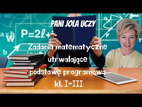 Zadania Matematyczne Utrwalające Podstawę Programową Klas 1-3.