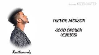 Trevor Jackson - Good Enough (Lyrics)