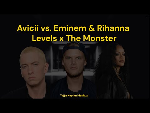 Avicii vs. Eminem & Rihanna - Levels x The Monster (Yağız Kaplan Mashup)