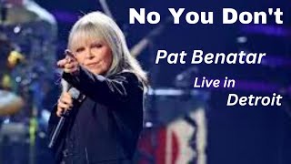 No You Don't - Pat Benatar &amp; Neil Geraldo Live in Detroit - Detroit Music Hall