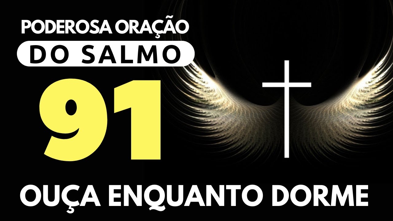 [🙏OUÇA DORMINDO!] SALMO 91 UMA DAS ORAÇÕES MAIS PODEROSAS DA BÍBLIA 🙌 ORAÇÃO PARA QUEBRAR AS AMARRAS