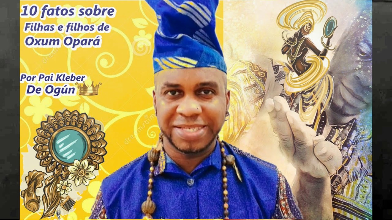 10 fatos sobre filhos e filhas de Oxum Opará Por Pai Kleber