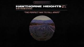 Hawthorne Heights &quot;The Perfect Way to Fall Apart&quot;