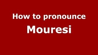 How to pronounce Mouresi