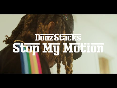 Donz Stacks - Stop My Motion (Official Music Video) #trending