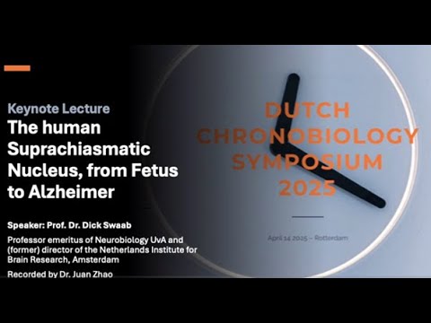 The human SCN, from fetus to Alzheimer | Prof. dr Dick Swaab | Dutch Chronobiology Meeting 2025