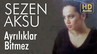 Sezen Aksu - Ayrılıklar Bitmez (Official Audio)