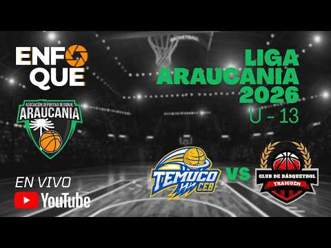 CEB Temuco vs CDB Traiguén | U - 13 | Liga Araucanía - 2026
