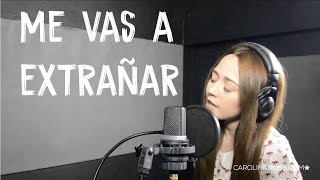 Me vas a extrañar - Banda MS (Carolina Ross cover)