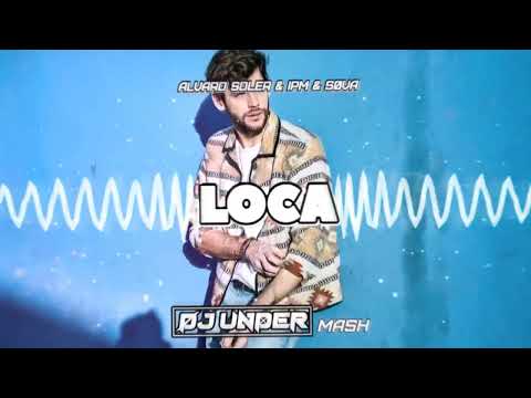 Alvaro Soler & IPM & S0VA - Loca (DJ UNDER MASH)