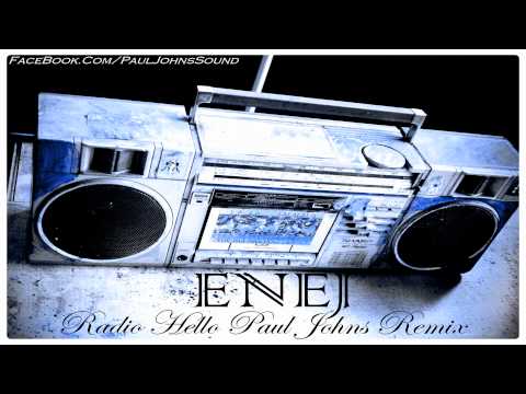 ENEJ - RADIO HELLO ( PAUL JOHNS REMIX ) ☛ PAULJOHNS.PL FULL [HD]