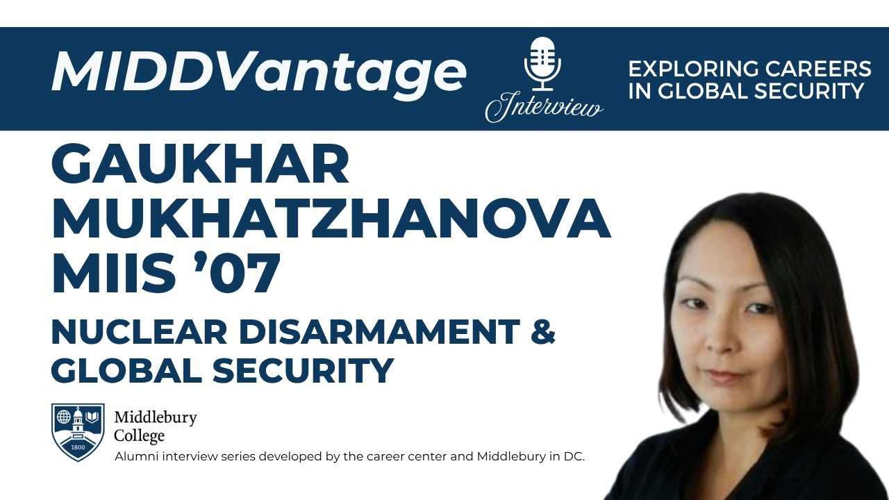 Nuclear Disarmament & Global Security | Gaukhar Mukhatzhanova ’07 | MIDDVantage video thumbnail