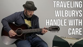 Traveling Wilburys &quot;Handle With Care&quot; Guitar Lesson - Easy Acoustic Songs