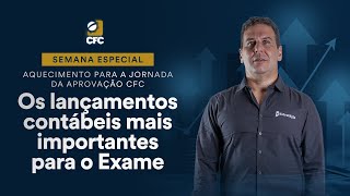 Aquecimento Jornada da Aprovação CFC - Os lançamentos contábeis mais importantes para o Exame