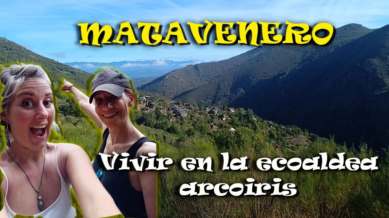 1ªParte : Matavenero, ¿cómo llegar a la ecoaldea arco iris creada hace 33 años?