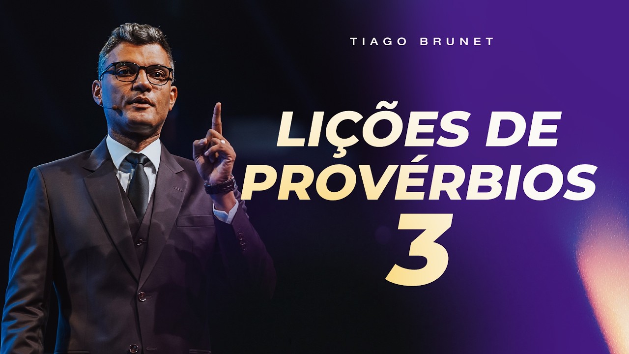 LIÇÕES DE PROVÉRBIOS 3 PARA LEVAR PARA SUA VIDA | TIAGO BRUNET