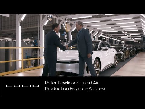 CEO Peter Rawlinson Delivers Lucid Air Production...