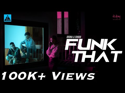 FUNK THAT - Drona Ft. Chogo (Official Music Video) | Starring Lha Dorji | @YeshiLhendupFilms [4K]