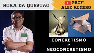 QUESTÃO 24   - ARTE CONTEMPORÂNEA   - CONCRETISMO E NEOCONCRETISMO