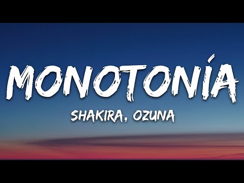 Shakira, Ozuna - Monotonía (Letra/Lyrics)