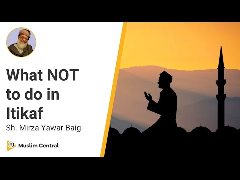 5 tips for a better Itikaf | Make the most of your Itikaaf | Itikaf Dos and Donts - Mirza Yawar Baig