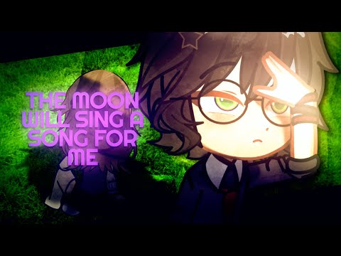 THE MOON WILL SING A SONG FOR ME