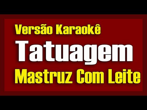 Mastruz com Leite - Tatuagem - Karaokê