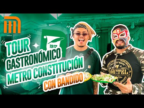 TOUR GASTRONÓMICO METRO CONSTITUCIÓN FT BANDIDO - Lalo Elizarrarás.