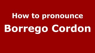 How to pronounce Borrego Cordon