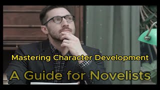 Mastering Character Development  A Guide for Novelists