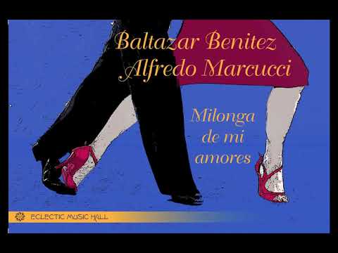 Tango - Baltazar Benitez & Alfredo Marcucci - Milonga de mi amores