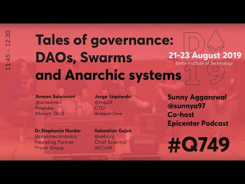 Dappcon 2019 // Tales of Blockchain Governance: DAOs, Swarms and Anarchic Systems
