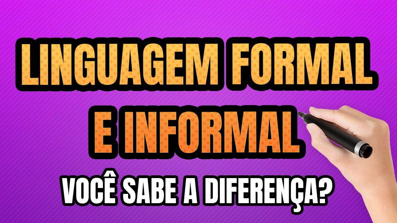 Linguagem formal e informal (Qual a Diferença)