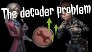The problem with decoders in Identity V