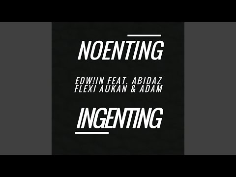 Noenting / Ingenting (feat. Abidaz, Flexi Aukan & Adam)