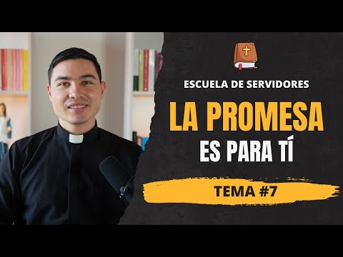 La Promesa es para tí | Tema #7 | Escuela de Servidores | Seminario de Vida en el Espíritu