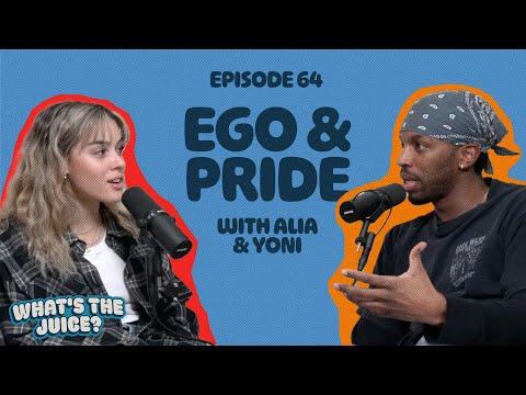 Ego & Pride | Ep.64 | What's The Juice? Podcast