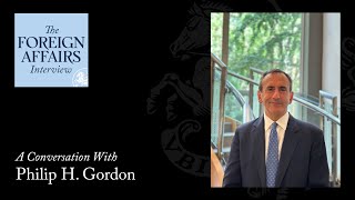 Philip Gordon: Iran, Israel, and the Middle East in Tumult | Foreign Affairs Interview