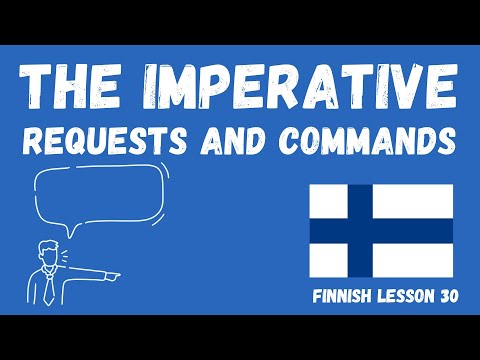 Finnish Lesson 30: The Imperative - Requests and Commands