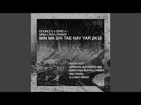 Min Ma Shi Tae Nay Yar 2k19 (S-Logic Remix)