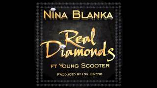 NINA BLANKA Real Diamonds ft YOUNG SCOOTER prod by RAY DINERO