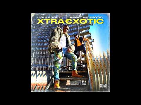 Neek The Exotic & Large Pro - Xtra€xotic Full Album