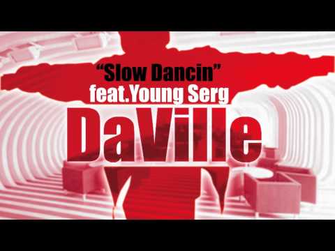 DaVille - Slow Dancin feat. Young Serg