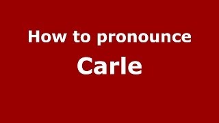 How to pronounce Carle