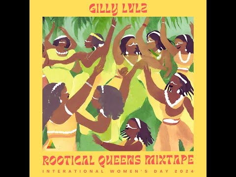 Gilly LvLz - Rootical Queens Mixtape 2024
