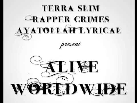Terra Slim, Rapper Crimes and Ayatollah Lyrical - Alive Worldwide